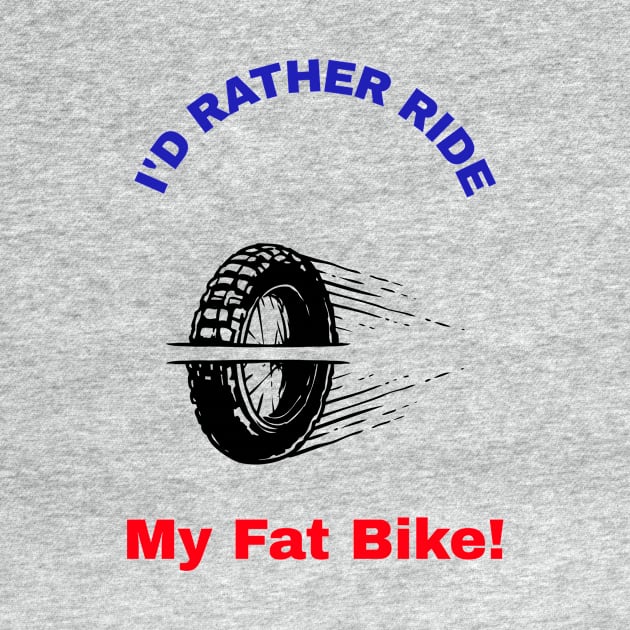 I'd Rather Ride My Fat Bike! by With Pedals